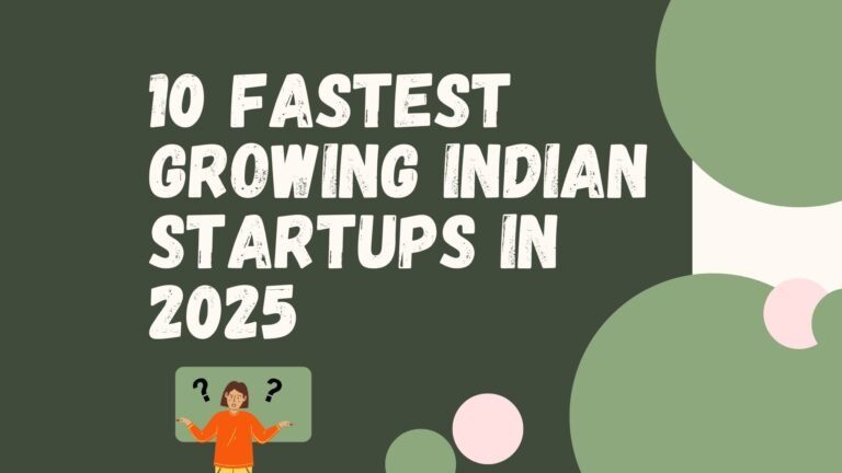 10 Fastest Growing Indian Startups in 2025 (So Far)