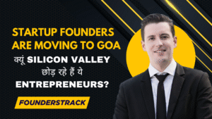 Startup Founders Are Moving to Goa – क्यूं Silicon Valley छोड़ रहे हैं ये Entrepreneurs?